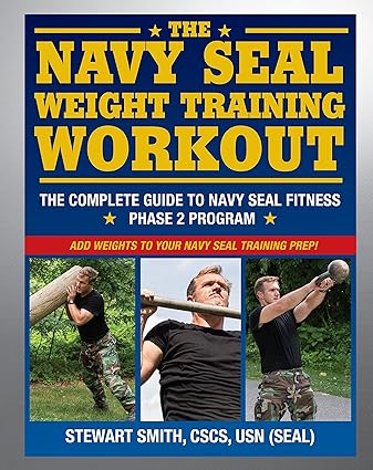 The Navy SEAL Weight Training Workout: The Complete Guide to Navy SEAL Fitness - Phase 2 Program - Epub + Converted Pdf